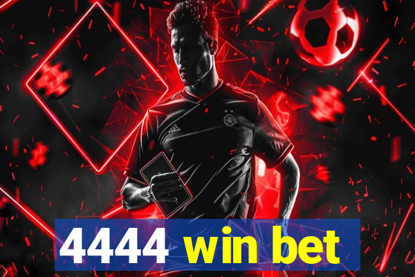 4444 win bet